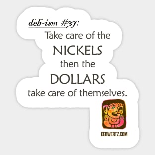 Take Care of the Nickels Sticker